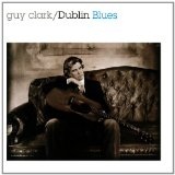 Dublin Blues Lyrics Guy Clark