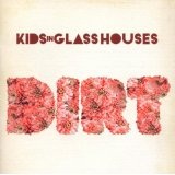 Dirt Lyrics Kids In Glass Houses