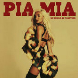 We Should Be Together (Single) Lyrics Pia Mia