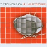 Kill Your Television Lyrics Reunion Show