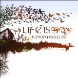 Life Is Lyrics Tamara Wellons