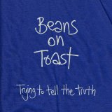 Trying to Tell the Truth Lyrics Beans On Toast