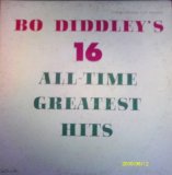 16 All Time Greatest Hits Lyrics Bo Diddley