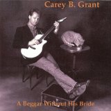 A Beggar Without His Bride Lyrics Carey B Grant