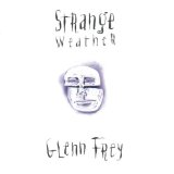 Strange Weather Lyrics Glenn Frey