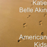 American Kids (Single) Lyrics Katie Belle Akin