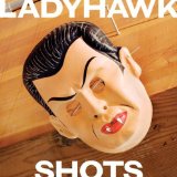 Shots Lyrics Ladyhawk