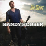 We Went (Single) Lyrics Randy Houser