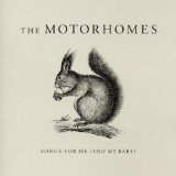Songs for Me (And My Baby) Lyrics The Motorhomes