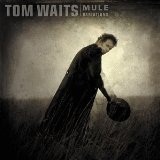 Mule Variations Lyrics Tom Waits