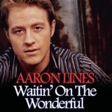 Waitin On The Wonderful 2005 Lyrics Aaron Lines