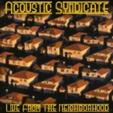 Live from the Neighborhood Lyrics Acoustic Syndicate