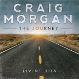 The Journey Livin’ Hits Lyrics Craig Morgan