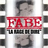 La Rage De Dire Lyrics Fabe