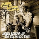 Leavin' Yesterday Lyrics John Howie Jr. And The Rosewood Bluff