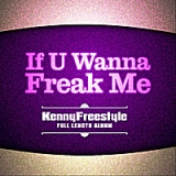 If U Wanna Freak Me Lyrics Kennyfreestyle