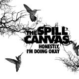 Honestly, I'm Doing Okay Lyrics The Spill Canvas