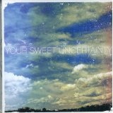 Your Sweet Uncertainty Lyrics Your Sweet Uncertainty