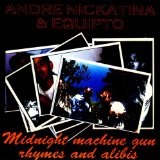 Midnight Machine Gun Rhymes & Alibis Lyrics Andre Nickatina