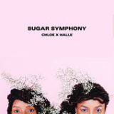 Sugar Symphony (EP) Lyrics Chloe X Halle