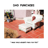 These Times Weren't Made For You (EP) Lyrics Dad Punchers