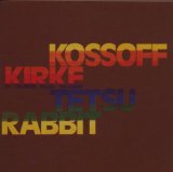 Kossoff Kirke Tetsu & Rabbit Lyrics Kossoff Kirke Tetsu & Rabbit