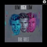 Low High Low Lyrics Max Frost