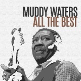 All The Best Lyrics Muddy Waters