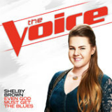 Even God Must Get the Blues (The Voice Performance) [Single] Lyrics Shelby Brown