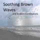 Soothing Brown Noise Waves and Calming Ambient Combinations Lyrics Sleep Baby Sleep