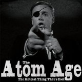 The Hottest Thing That's Cool Lyrics The Atom Age
