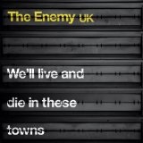 We'll Live And Die In These Towns Lyrics The Enemy