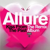Kiss From The Past [The Remix Album] Lyrics Allure