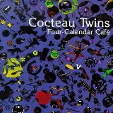 Four-calendar Cafe Lyrics Cocteau Twins
