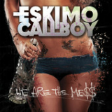 We Are the Mess (Single) Lyrics Eskimo Callboy