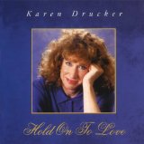 Hold On To Love Lyrics Karen Drucker