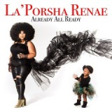 Already All Ready Lyrics La’Porsha Renae