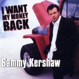 I Want My Money Back Lyrics Sammy Kershaw