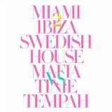 Miami 2 Ibiza (Single) Lyrics Swedish House Mafia & Tinie Tempah