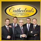 Cathedral's Family Reunion Lyrics The Cathedrals