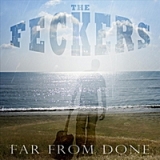 Far from Done Lyrics The Feckers