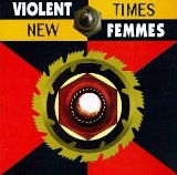 New Times Lyrics Violent Femmes