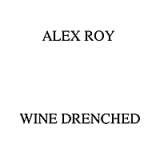 Wine Drenched Lyrics Alex Roy
