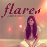 Flares Lyrics Alexa Borden