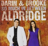So Much In Between Lyrics Darin Aldridge & Brooke Aldridge
