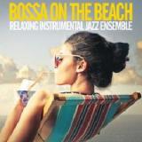 Bossa On The Beach Lyrics Relaxing Instrumental Jazz Ensemble