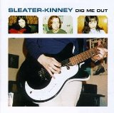 Dig Me Out Lyrics Sleater-Kinney