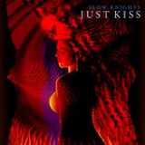 Just Kiss (Single) Lyrics Slow Knights