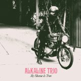 My Shame Is True Lyrics Alkaline Trio