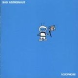 Acrophobe  Lyrics Bad Astronaut